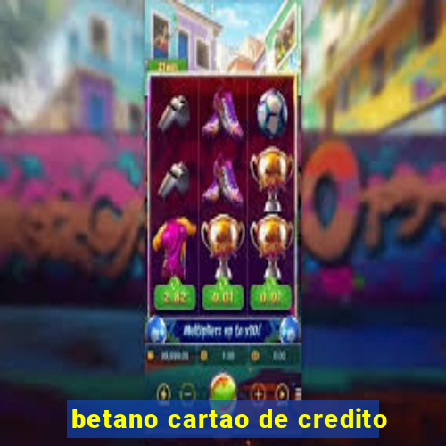 betano cartao de credito